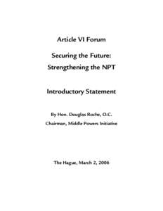 Article VI Forum Securing the Future: Strengthening the NPT Introductory Statement By Hon. Douglas Roche, O.C.