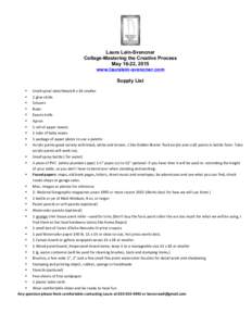 Laura Lein-Svencner Collage-Mastering the Creative Process May 16-22, 2015 www.lauralein-svencner.com Supply List Small	
  spiral	
  sketchbook-­‐8	
  x	
  10	
  smaller	
  