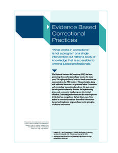 Evidence Based Correctional Practices “What works in corrections” is not a program or a single intervention but rather a body of