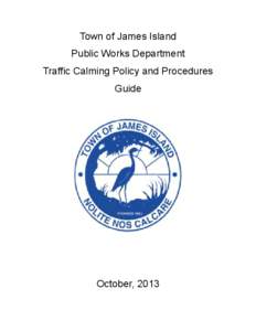 Town of James Island Public Works Department Traffic Calming Policy and Procedures Guide  October, 2013