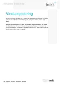 Vinduespolering Blanke vinduer er en betingelse for, at butikker kan trække køberne ind. Mange mennesker synes, at rene vinduer får humøret til at stige. De, som polerer vinduer, løser en vigtig opgave. Branchen for