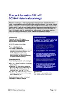 Course information 2011–12 SC3144 Historical sociology Historical sociology is a wide-ranging subject that explores in depth the historical ‘roots’ of contemporary social, economic and political conditions. This co