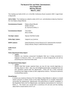 The Board of Fire and Police Commissioners City of Naperville Meeting Minutes March 1, 2013 The meeting was held at 8:30 a.m. in the NEU Conference Room located at 400 S. Eagle Street in Naperville.