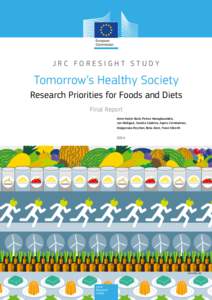 JRC FORESIGHT STUDY  Tomorrow’s Healthy Society Research Priorities for Foods and Diets Final Report Anne-Katrin Bock, Petros Maragkoudakis,