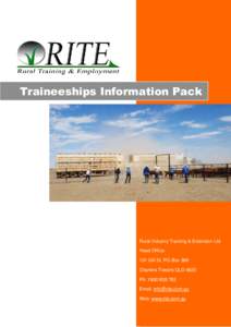 Traineeships Information Pack  Rural Industry Training & Extension Ltd Head Office: 131 Gill St, PO Box 366 Charters Towers QLD 4820