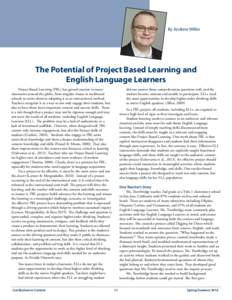 By Andrew Miller  The Potential of Project Based Learning and English Language Learners Project Based Learning (PBL) has gained traction in many classrooms around the globe, from singular classes in traditional