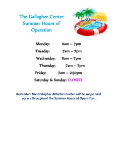 The Gallagher Center Summer Hours of Operation Monday:  11am – 7pm