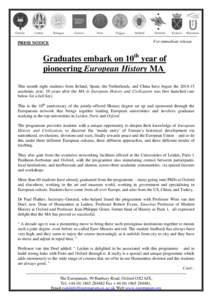 PRESS NOTICE  For immediate release Graduates embark on 10th year of pioneering European History MA