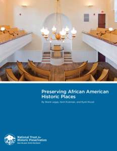 Preserving African American Historic Places By Brent Leggs, Kerri Rubman, and Byrd Wood The National Trust for Historic Preservation works to save America’s historic places for the next generation. We take direct, on-