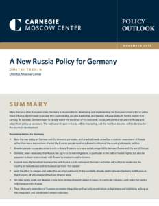 POLICY OUTLOOK NOVEMBER 2013 A New Russia Policy for Germany DMITRI TRENIN