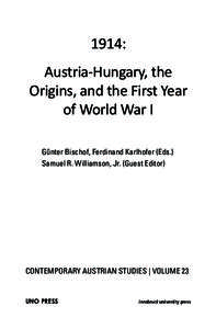 1914: Austria-Hungary, the Origins, and the First Year of World War I Günter Bischof, Ferdinand Karlhofer (Eds.) Samuel R. Williamson, Jr. (Guest Editor)