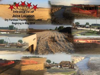 Joice Location Dry Fertilizer Facility Construction Begining in May 2014 May 2014