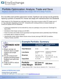 Portfolio Optimization: Analyze, Trade and Save Replace cleared OTC interest rate swaps with Eris Swap Futures Eris now offers client portfolio optimization reviews. Significant cost savings can be gained by replacing a 