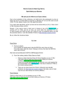 How to Come to Hotel Cap Hornu, Saint-Valéry-sur-Somme We ask you to inform us of your choice. Due to the localization of the conference, we kindly ask to the participants to arrive at Hotel Cap Hornu at Saint-Valéry-s