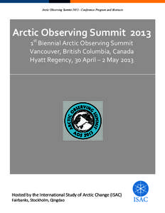 Arctic Observing Summit[removed]Conference Program and Abstracts  Arctic Observing Summit 2013 1st Biennial Arctic Observing Summit Vancouver, British Columbia, Canada Hyatt Regency, 30 April – 2 May 2013
