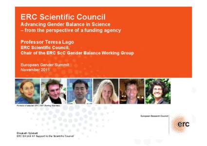 ERC Scientific Council Advancing Gender Balance in Science – from the perspective of a funding agency Professor Teresa Lago ERC Scientific Council, Chair of the ERC ScC Gender Balance Working Group