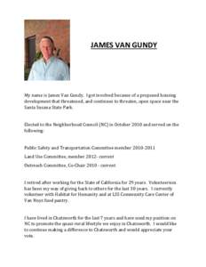 JAMES VAN GUNDY  My name is James Van Gundy. I got involved because of a proposed housing development that threatened, and continues to threaten, open space near the Santa Susana State Park. Elected to the Neighborhood C