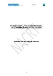 STRATEGIJA UPRAVLJANJA MORSKIM OKOLIŠEM I OBALNIM PODRUČJEM REPUBLIKE HRVATSKE PROCJENA STANJA I STRATEŠKI PRIORITETI RUJAN, 2015.