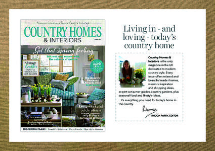 Living in - and loving - today’s country home Country Homes & Interiors is the only magazine in the UK