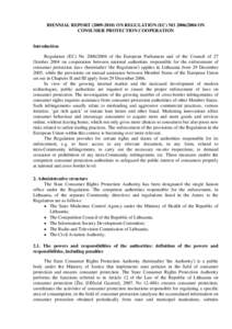 BIENNIAL REPORT[removed]ON REGULATION (EC) NO[removed]ON CONSUMER PROTECTION COOPERATION Introduction Regulation (EC) No[removed]of the European Parliament and of the Council of 27 October 2004 on cooperation bet