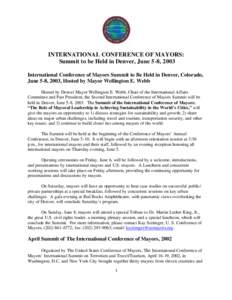 INTERNATIONAL CONFERENCE OF MAYORS: Summit to be Held in Denver, June 5-8, 2003 International Conference of Mayors Summit to Be Held in Denver, Colorado, June 5-8, 2003, Hosted by Mayor Wellington E. Webb Hosted by Denve