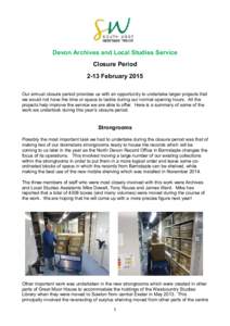 Devon Archives and Local Studies Service Closure Period 2-13 February 2015 Our annual closure period provides us with an opportunity to undertake larger projects that we would not have the time or space to tackle during 