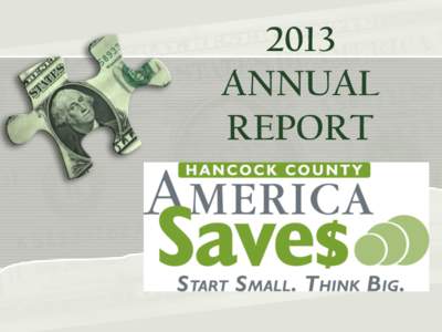 2013 ANNUAL REPORT Purpose of Hancock Saves The purpose of Hancock Saves is to promote