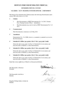 DEFENCE FORCE REMUNERATION TRIBUNAL DETERMINATION NO. 5 OF 2013 SALARIES – NAVY TRAINING SYSTEMS OFFICER – AMENDMENT The Defence Force Remuneration Tribunal makes the following Determination under section 58H of the 