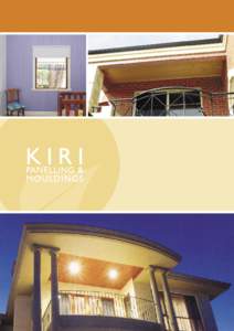 BRIGHTEN YOUR HOME WITH  KIRI PANELLING & MOULDING RESISTANCE TO DECAY Kiri timber has high resistance to insect