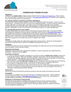CORNERHOUSE TRAINING POLICIES Registration Individuals may register online for Basic Forensic Interview Training at www.cornerhousemn.org. Please contact the Training Outreach Coordinator ator training@corn