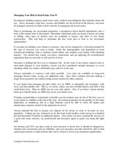 Managing Your Risk in Real Estate, Part II Investing in anything requires much more study, analysis and obligation than typically meets the eye. Taxes, insurance, legal fees, security and liability are all involved in th