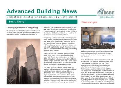 Advanced Building News International Initiative for a Sustainable Built Environment Hong Kong Labelling symposium in Hong Kong On March 19, about 320 delegates packed a meeting room in the new HK Convention Centre, to di