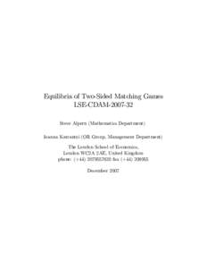 Equilibria of Two-Sided Matching Games LSE-CDAMSteve Alpern (Mathematics Department) Ioanna Katrantzi (OR Group, Management Department) The London School of Economics, London WC2A 2AE, United Kingdom