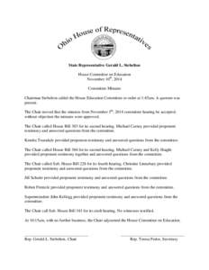 State Representative Gerald L. Stebelton House Committee on Education November 10th, 2014 Committee Minutes Chairman Stebelton called the House Education Committee to order at 1:45am. A quorum was present.