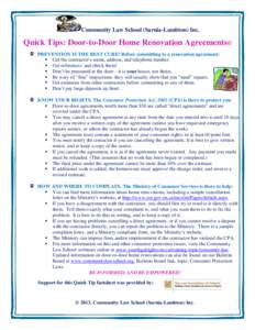 Community Law School (Sarnia-Lambton) Inc.  Quick Tips: Door-to-Door Home Renovation Agreements© PREVENTION IS THE BEST CURE! Before committing to a renovation agreement:  Get the contractor’s name, address, and te