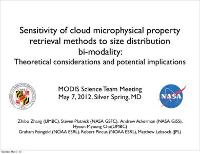 Sensitivity of cloud microphysical property retrieval methods to size distribution bi-modality: Theoretical considerations and potential implications MODIS Science Team Meeting May 7, 2012, Silver Spring, MD