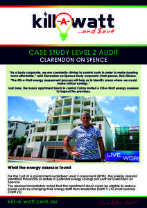 CASE STUDY LEVEL 2 AUDIT CLARENDON ON SPENCE “As a body corporate, we are constantly striving to control costs in order to make housing more affordable,” said Clarendon on Spence body corporate chair person, Rob Gias