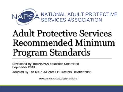 Adult Protective Services Recommended Minimum Program Standards Developed By The NAPSA Education Committee September 2013