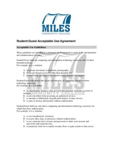 Student/Guest Acceptable Use Agreement Acceptable Use Guidelines These guidelines are intended as a minimum set of standards to assist in the interpretation and administration of policy. Student/Guest shall use computing