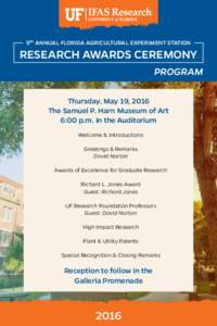 9TH ANNUAL FLORIDA AGRICULTURAL EXPERIMENT STATION  RESEARCH AWARDS CEREMONY PROGRAM Thursday, May 19, 2016 The Samuel P. Harn Museum of Art