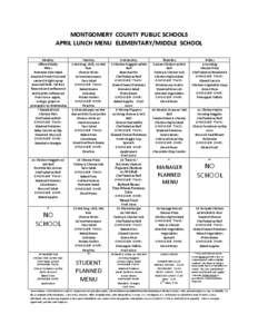 MONTGOMERY COUNTY PUBLIC SCHOOLS APRIL LUNCH MENU ELEMENTARY/MIDDLE SCHOOL Monday Offered Daily: PB&J Romaine Side Salad