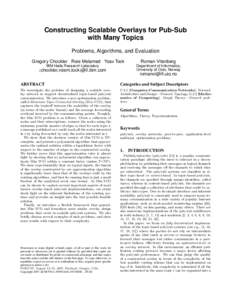 Constructing Scalable Overlays for Pub-Sub with Many Topics Problems, Algorithms, and Evaluation Gregory Chockler Roie Melamed Yoav Tock IBM Haifa Research Laboratory {chockler,roiem,tock}@il.ibm.com