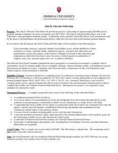 John H. Edwards Fellowship Purpose: The John H. Edwards Trust Fund will provide income for 3 fellowships of approximately $20,000 each for graduate students at Indiana University in academic year[removed]The John H. E