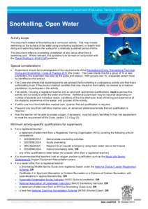 Snorkelling, Open Water Activity scope This document relates to Snorkelling as a curriculum activity. This may include swimming on the surface of the water using snorkelling equipment, or breath-hold diving and swimming 