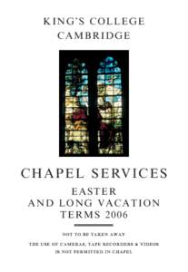 KI NG ’ S CO LL E GE C A MBR ID GE CHAPEL SERVICES EA STER AN D LO N G VA C AT I ON