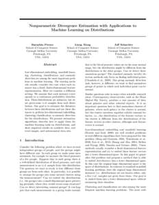 Nonparametric Divergence Estimation with Applications to Machine Learning on Distributions Barnabás Póczos School of Computer Science Carnegie Mellon University