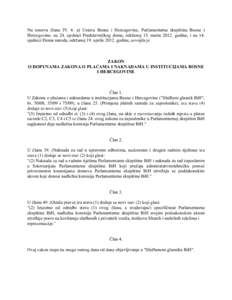 Na osnovu člana IV. 4. a) Ustava Bosne i Hercegovine, Parlamentarna skupština Bosne i Hercegovine, na 24. sjednici Predstavničkog doma, održanoj 15. marta[removed]godine, i na 14. sjednici Doma naroda, održanoj 19. ap