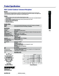 Product Specifications PG81 Cardioid Condenser Instrument Microphone Overview PG81 Cardioid Condenser Instrument Microphone is a professional quality flat-response microphone designed to be used in sensitive acoustic ins