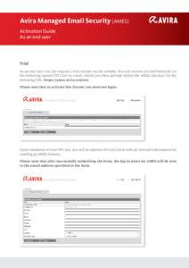 Avira Managed Email Security (AMES) Activation Guide As an end user Trial As an end user you can request a trial license via the website. You will receive an OneTimeCode (in
