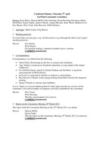 Confirmed Minutes: Thursday 4th April TasWind Community Committee Present: Ryan Haley, Duncan McFie, Peter Bowling, David Bowling, Rosemary Hallet, David Kerr, Karen Taplin, Andrew Morris, Andrea Bowden, Brett Thorn, Mic